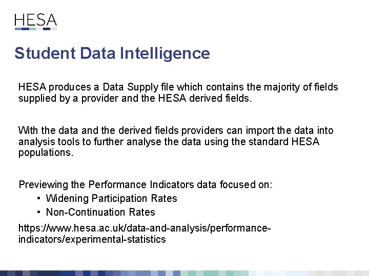 Student Data Intelligence HESA produces a Data Supply file which contains the majority of