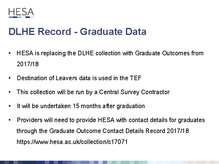 DLHE Record - Graduate Data • HESA is replacing the DLHE collection with Graduate