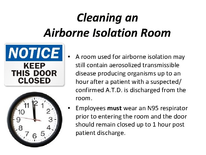 Cleaning an Airborne Isolation Room • A room used for airborne isolation may still