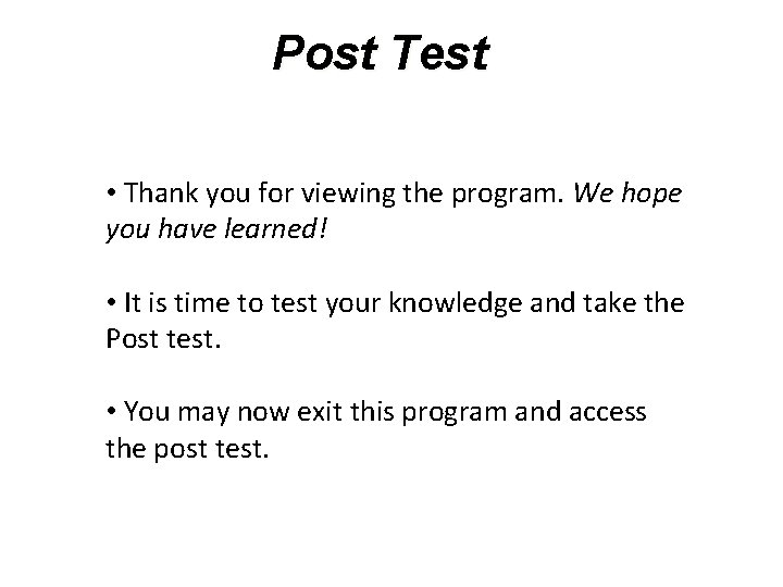 Post Test • Thank you for viewing the program. We hope you have learned!