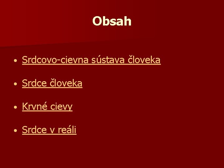 Obsah • Srdcovo-cievna sústava človeka • Srdce človeka • Krvné cievy • Srdce v