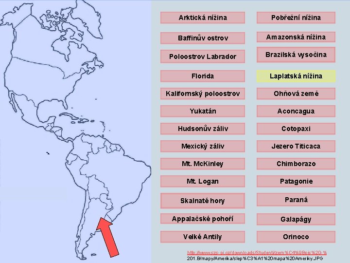 Arktická nížina Pobřežní nížina Baffinův ostrov Amazonská nížina Poloostrov Labrador Brazilská vysočina Florida Laplatská