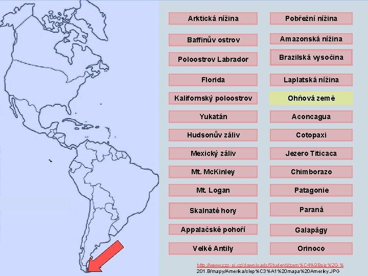 Arktická nížina Pobřežní nížina Baffinův ostrov Amazonská nížina Poloostrov Labrador Brazilská vysočina Florida Laplatská