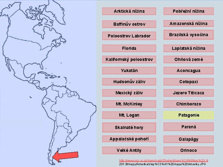 Arktická nížina Pobřežní nížina Baffinův ostrov Amazonská nížina Poloostrov Labrador Brazilská vysočina Florida Laplatská