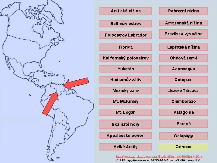 Arktická nížina Pobřežní nížina Baffinův ostrov Amazonská nížina Poloostrov Labrador Brazilská vysočina Florida Laplatská