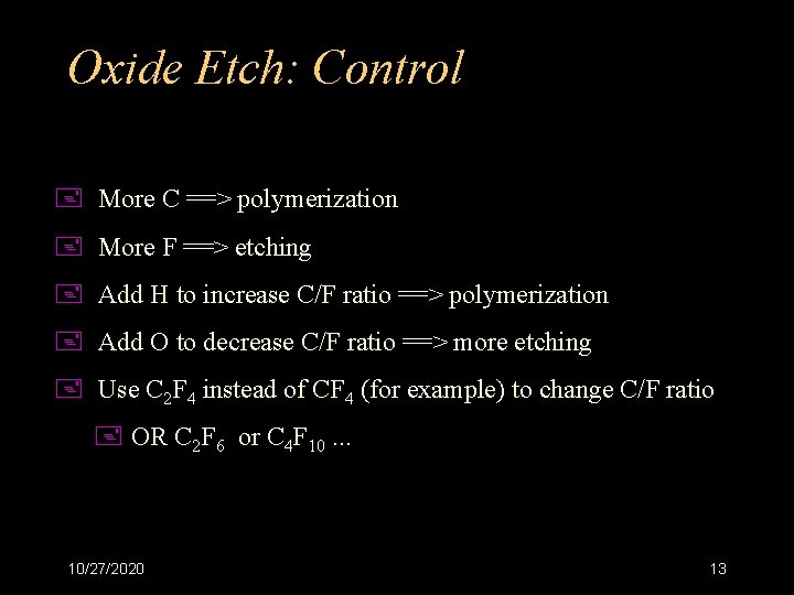 Oxide Etch: Control + More C ==> polymerization + More F ==> etching +