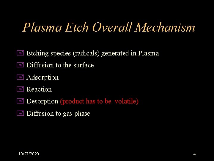 Plasma Etch Overall Mechanism + Etching species (radicals) generated in Plasma + Diffusion to