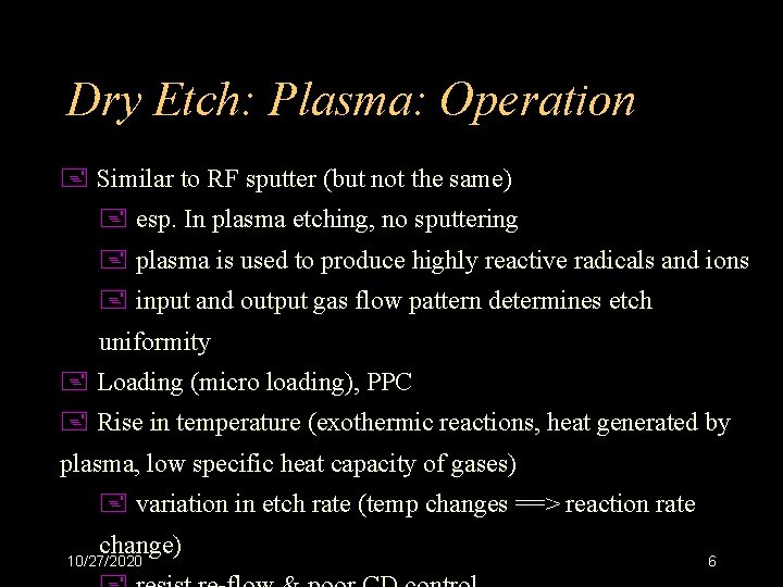 Dry Etch: Plasma: Operation + Similar to RF sputter (but not the same) +