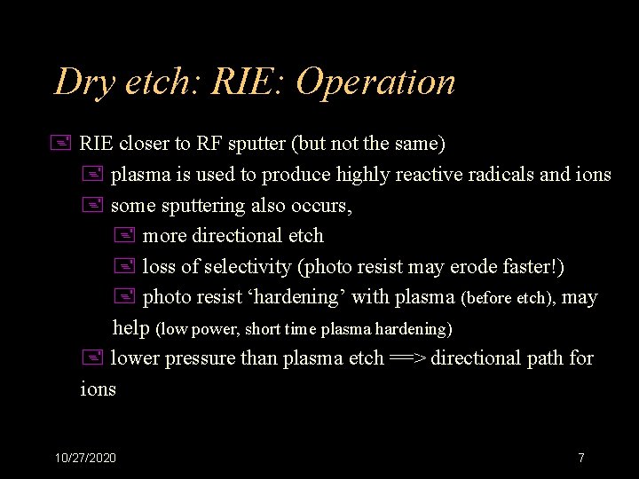 Dry etch: RIE: Operation + RIE closer to RF sputter (but not the same)