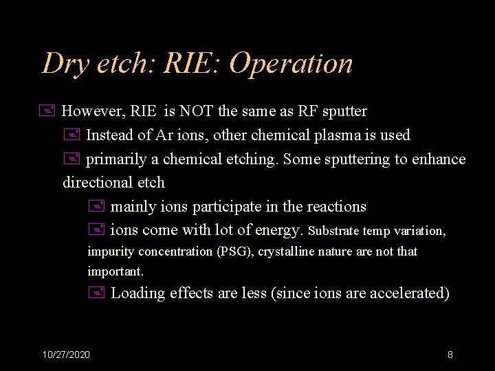 Dry etch: RIE: Operation + However, RIE is NOT the same as RF sputter