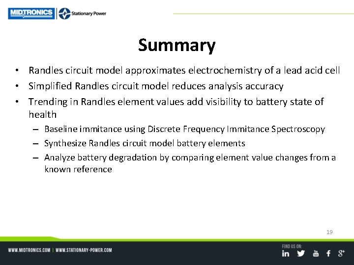 Summary • Randles circuit model approximates electrochemistry of a lead acid cell • Simplified