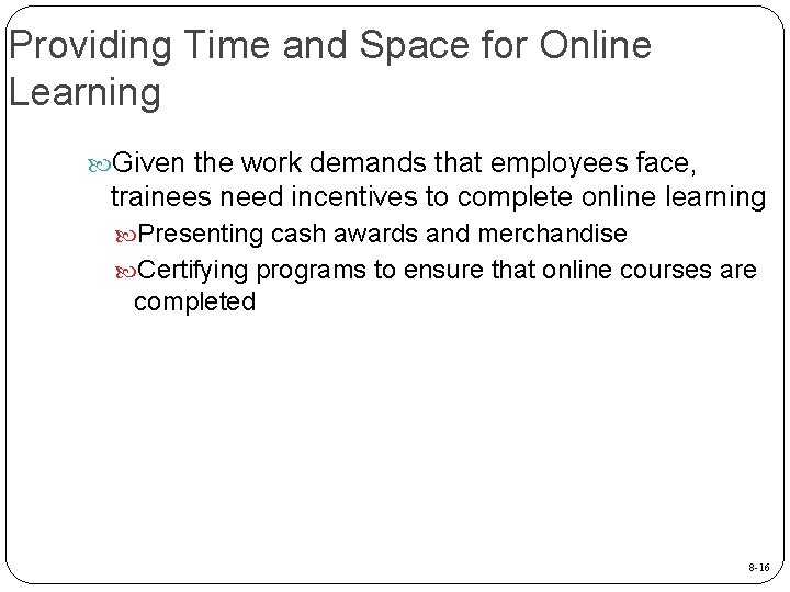 Providing Time and Space for Online Learning Given the work demands that employees face,