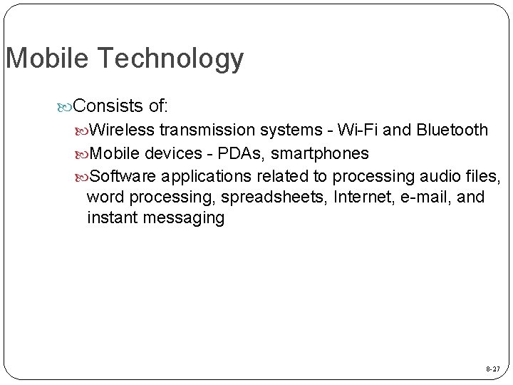 Mobile Technology Consists of: Wireless transmission systems - Wi-Fi and Bluetooth Mobile devices -