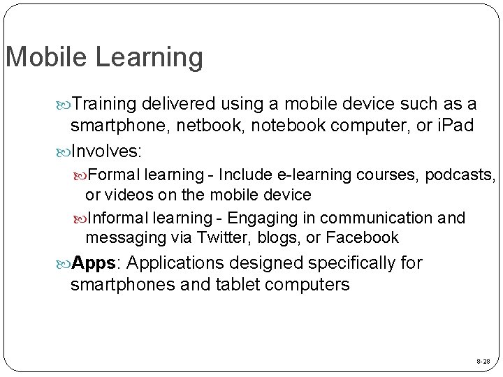 Mobile Learning Training delivered using a mobile device such as a smartphone, netbook, notebook