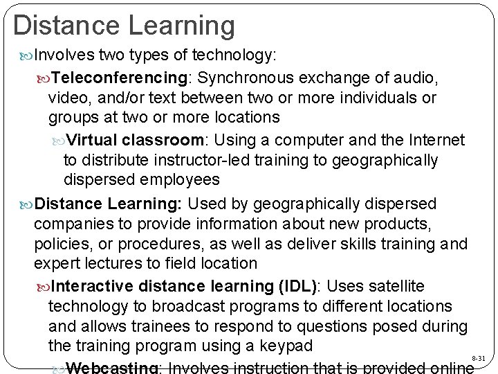 Distance Learning Involves two types of technology: Teleconferencing: Synchronous exchange of audio, video, and/or