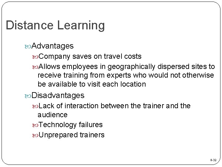 Distance Learning Advantages Company saves on travel costs Allows employees in geographically dispersed sites