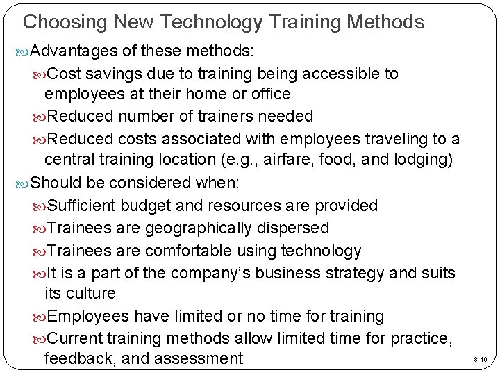 Choosing New Technology Training Methods Advantages of these methods: Cost savings due to training