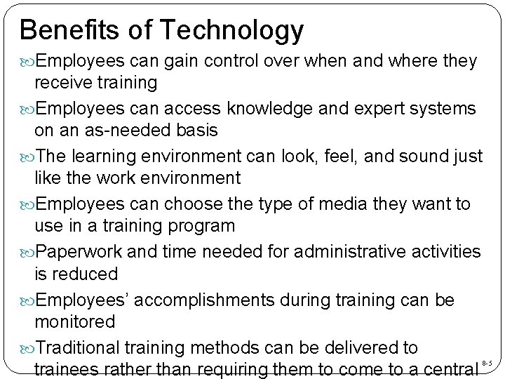 Benefits of Technology Employees can gain control over when and where they receive training
