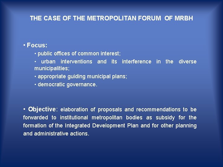 THE CASE OF THE METROPOLITAN FORUM OF MRBH • Focus: • public offices of