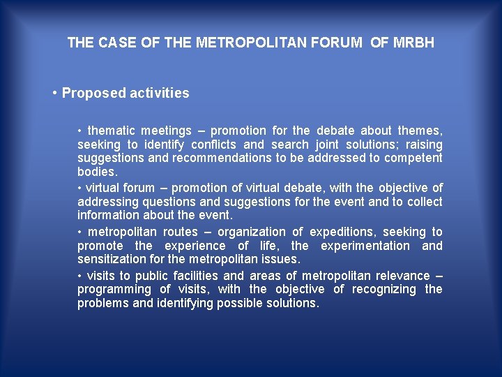 THE CASE OF THE METROPOLITAN FORUM OF MRBH • Proposed activities • thematic meetings
