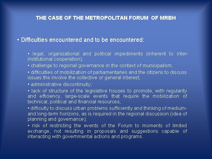 THE CASE OF THE METROPOLITAN FORUM OF MRBH • Difficulties encountered and to be