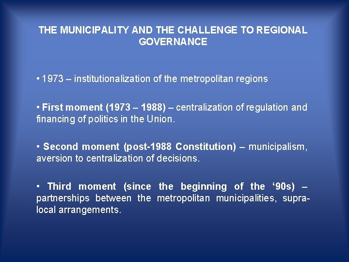 THE MUNICIPALITY AND THE CHALLENGE TO REGIONAL GOVERNANCE • 1973 – institutionalization of the