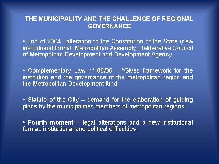 THE MUNICIPALITY AND THE CHALLENGE OF REGIONAL GOVERNANCE • End of 2004 –alteration to