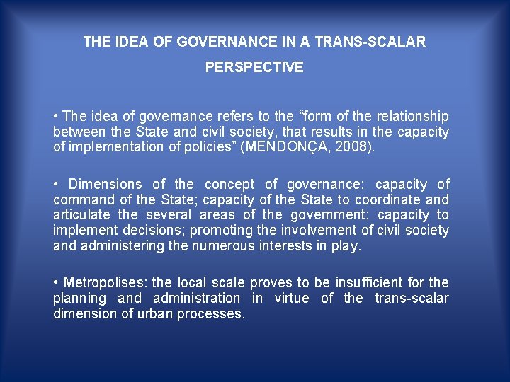 THE IDEA OF GOVERNANCE IN A TRANS-SCALAR PERSPECTIVE • The idea of governance refers