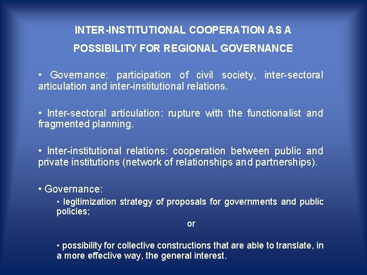 INTER-INSTITUTIONAL COOPERATION AS A POSSIBILITY FOR REGIONAL GOVERNANCE • Governance: participation of civil society,