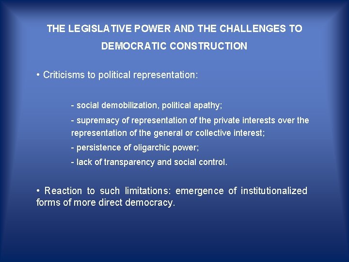 THE LEGISLATIVE POWER AND THE CHALLENGES TO DEMOCRATIC CONSTRUCTION • Criticisms to political representation: