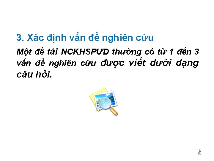 3. Xác định vấn đề nghiên cứu Một đề tài NCKHSPƯD thường có từ