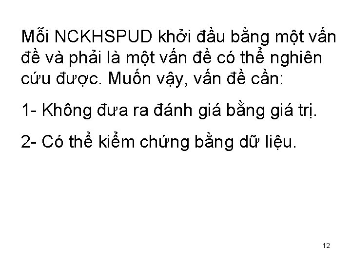 Mỗi NCKHSPUD khởi đầu bằng một vấn đề và phải là một vấn đề