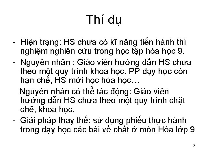 Thí dụ - Hiện trạng: HS chưa có kĩ năng tiến hành thí nghiệm