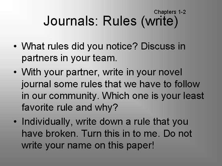 Chapters 1 -2 Journals: Rules (write) • What rules did you notice? Discuss in