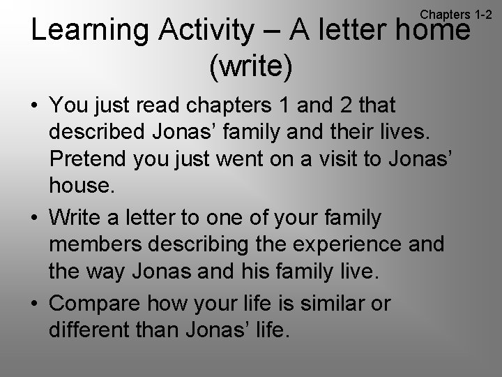 Chapters 1 -2 Learning Activity – A letter home (write) • You just read