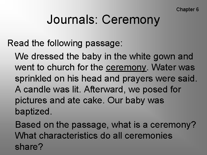 Chapter 6 Journals: Ceremony Read the following passage: We dressed the baby in the