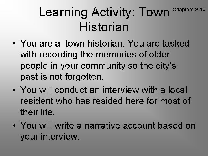 Learning Activity: Town Historian Chapters 9 -10 • You are a town historian. You