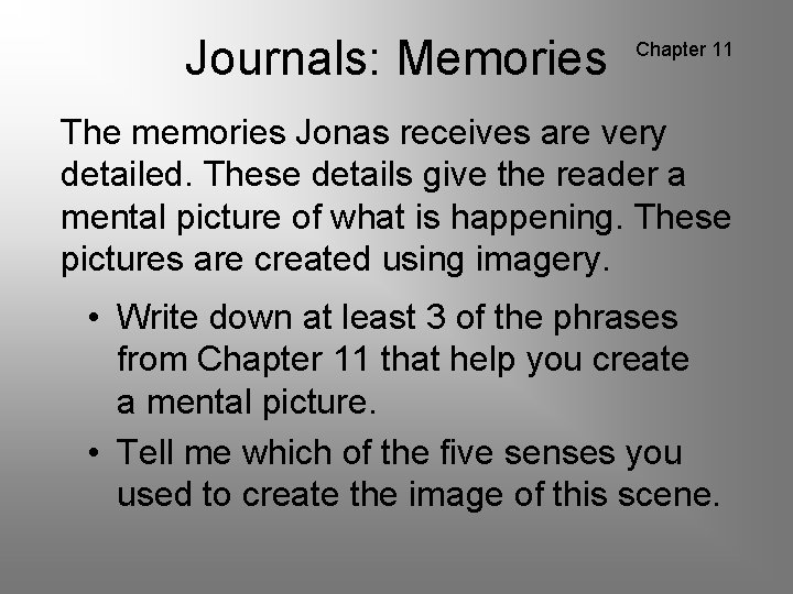 Journals: Memories Chapter 11 The memories Jonas receives are very detailed. These details give