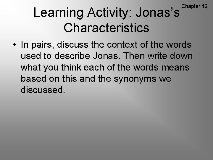 Learning Activity: Jonas’s Characteristics Chapter 12 • In pairs, discuss the context of the