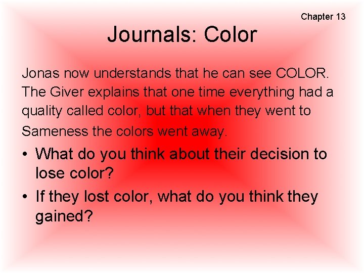 Chapter 13 Journals: Color Jonas now understands that he can see COLOR. The Giver