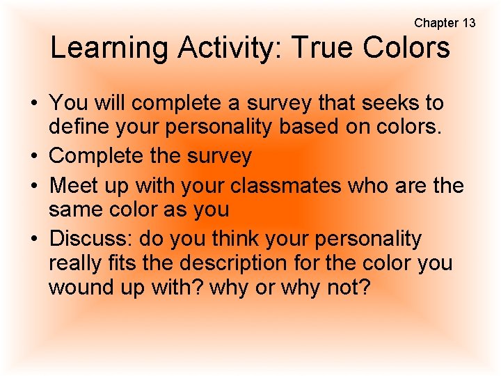 Chapter 13 Learning Activity: True Colors • You will complete a survey that seeks