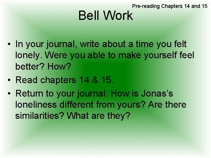 Pre-reading Chapters 14 and 15 Bell Work • In your journal, write about a