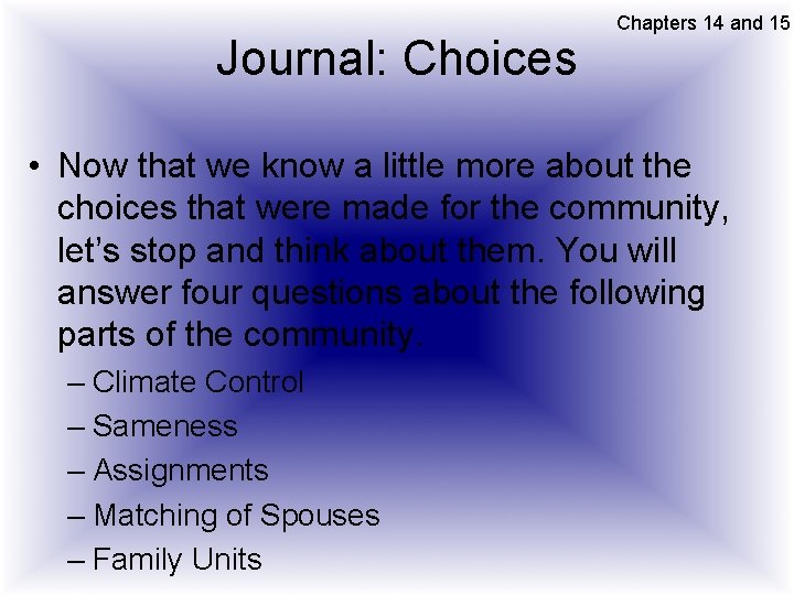 Journal: Choices Chapters 14 and 15 • Now that we know a little more