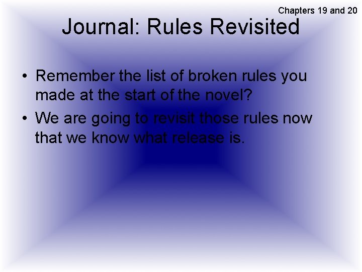 Chapters 19 and 20 Journal: Rules Revisited • Remember the list of broken rules