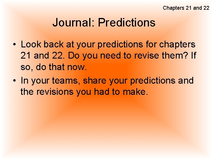 Chapters 21 and 22 Journal: Predictions • Look back at your predictions for chapters