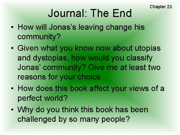 Journal: The End Chapter 23 • How will Jonas’s leaving change his community? •