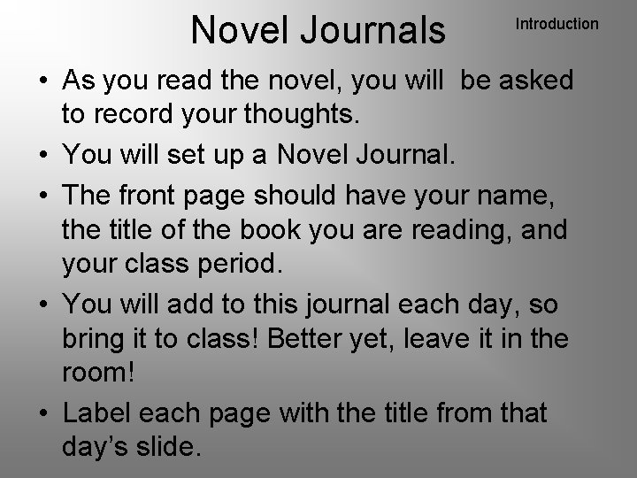 Novel Journals Introduction • As you read the novel, you will be asked to