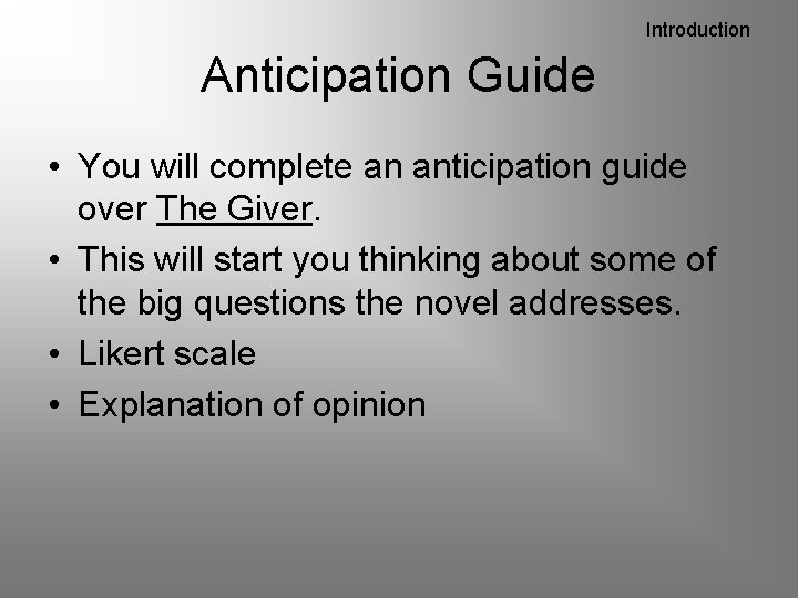 Introduction Anticipation Guide • You will complete an anticipation guide over The Giver. •