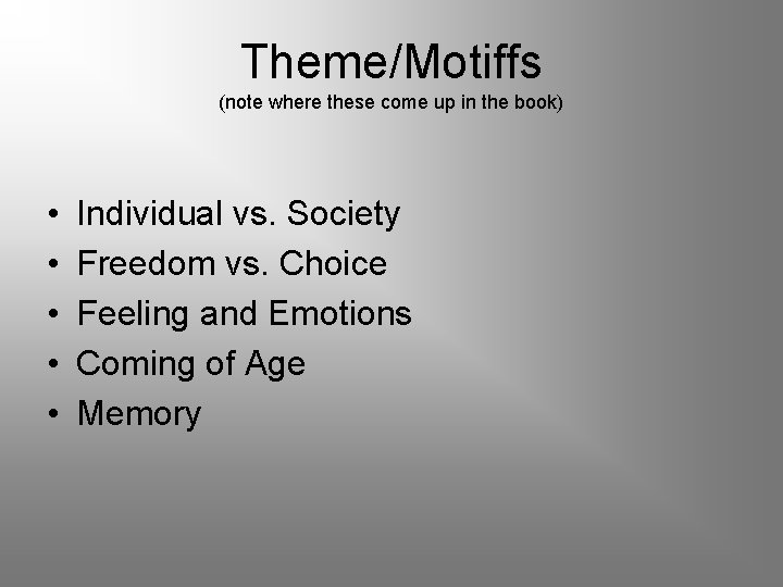 Theme/Motiffs (note where these come up in the book) • • • Individual vs.
