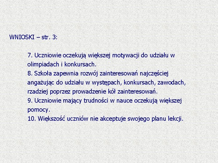 WNIOSKI – str. 3: 7. Uczniowie oczekują większej motywacji do udziału w olimpiadach i